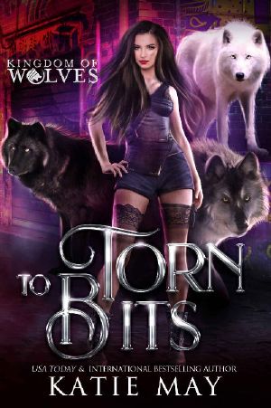 [Kingdom of Wolves 03] • Torn to Bits